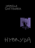 Izabella Gustowska, Hybryda, Fundacja 9/11 Art Space, Poznan 2014